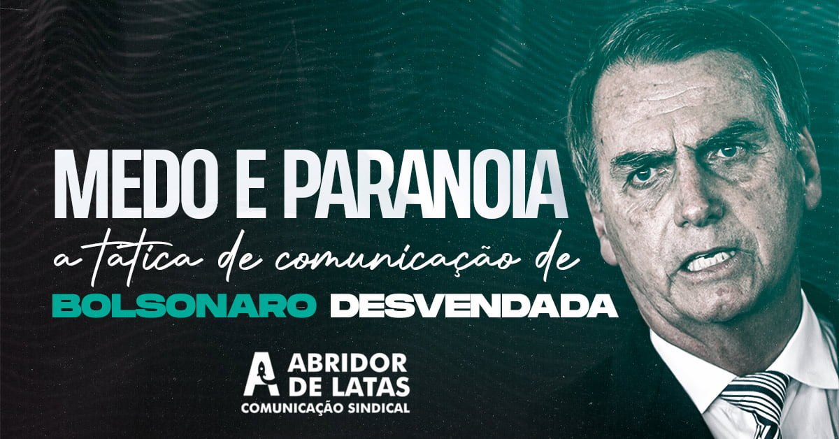 Medo E Paranoia A T Tica De Comunica O De Bolsonaro Desvendada Site