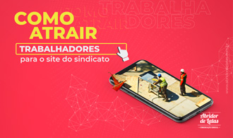 Como atrair os trabalhadores para o site do sindicato