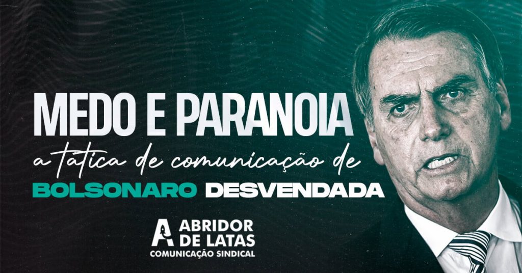 Medo e paranoia: a tática de comunicação de Bolsonaro desvendada